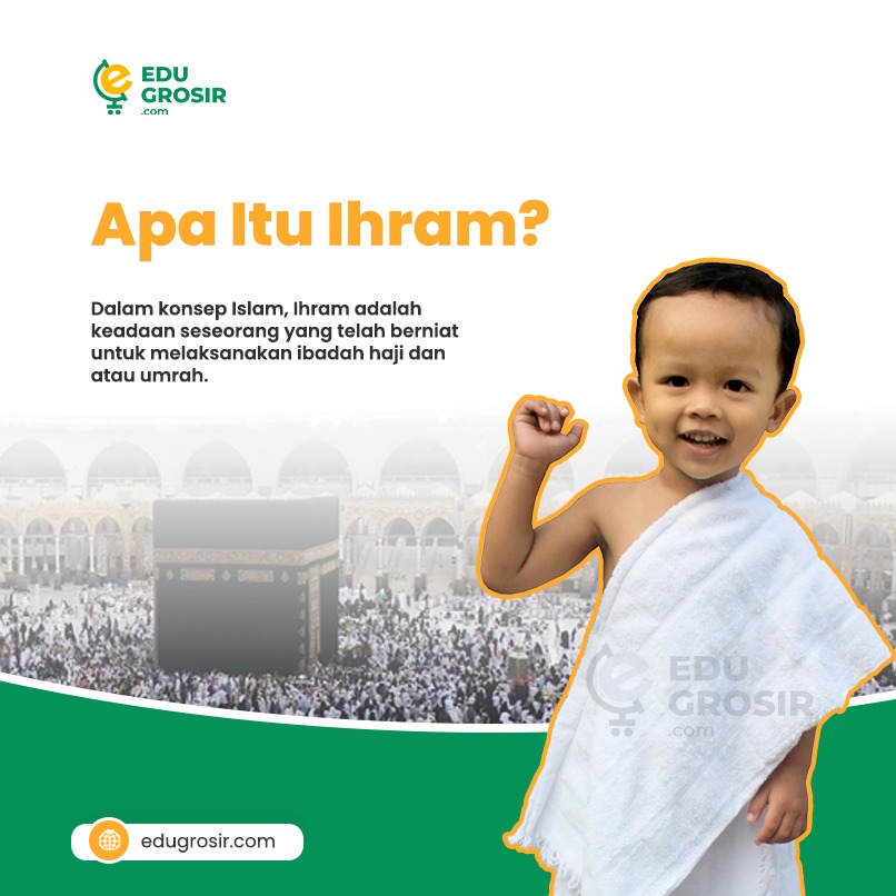 Apa Itu Ihram? Panduan Lengkap Mengenai Tata Caranya